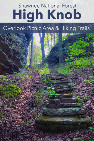 Guide to visiting high knob overlook picnic area hiking trails in Shawnee National forest Illinois 