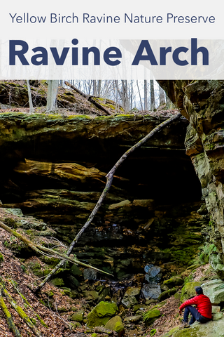 Guide To Hiking To Ravine Arch In Yellow Birch Ravine Nature Preserve in Indiana 