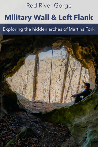 Guide to hiking the military wall trail and left flank trail within Martins fork of red River gorge Kentucky 