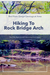 Guide To Hiking To Rock Bridge Arch In Red River Gorge Kentucky