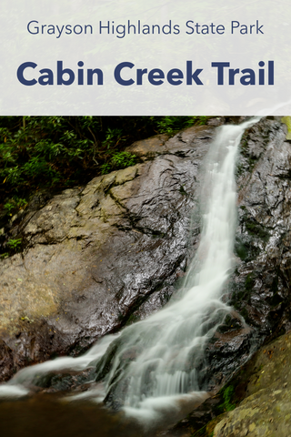 Guide To Hiking Cabin Creek Trail In Grayson Highlands State Park In Virginia