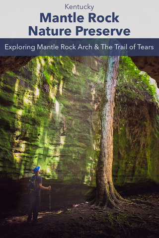 Guide to visiting mantle rock arch nature preserve and hiking the trail of tears in Kentucky 