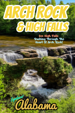 High Falls Park Waterfall  and Arch Rock Alabama Poster